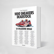 1000 Sneakers Deadstock. Ediz. italiana | Larry Deadstock & François Chevalier