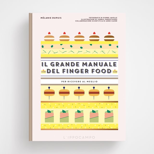 Il grande manuale del finger food. Per ricevere al meglio | Mélanie Dupuis